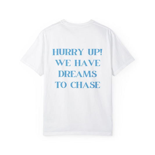 We have Dreams To Chase Tee